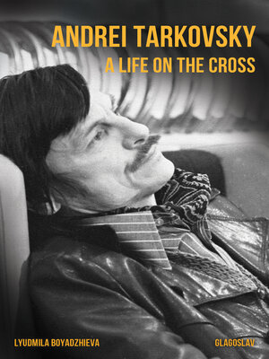 cover image of Andrei Tarkovsky: a Life on the Cross